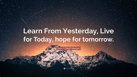 learn from yesterday live for today hope for tomorrow türkçesi